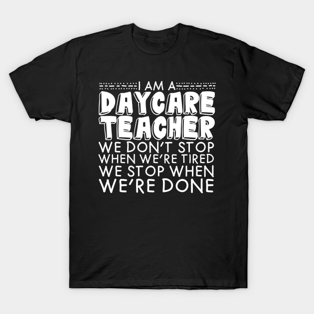 I Am A Daycare Teacher T-Shirt by TheBestHumorApparel